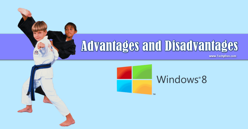 Windows 8 Advantages and Disadvantages over Windows 7