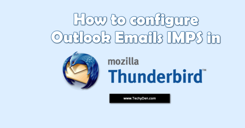 How to Configure Outlook Emails IMAP in Thunderbird Email Client?
