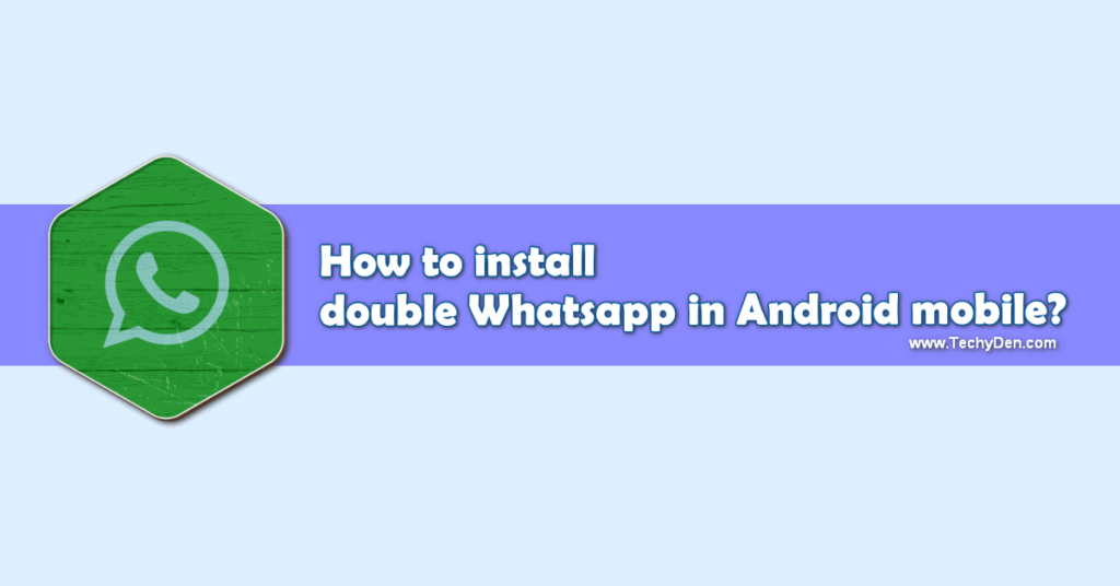 How to install double Whatsapp in Android mobile in 2025?