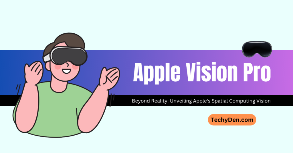 Apple Vision Pro A Leap into Spatial Computing