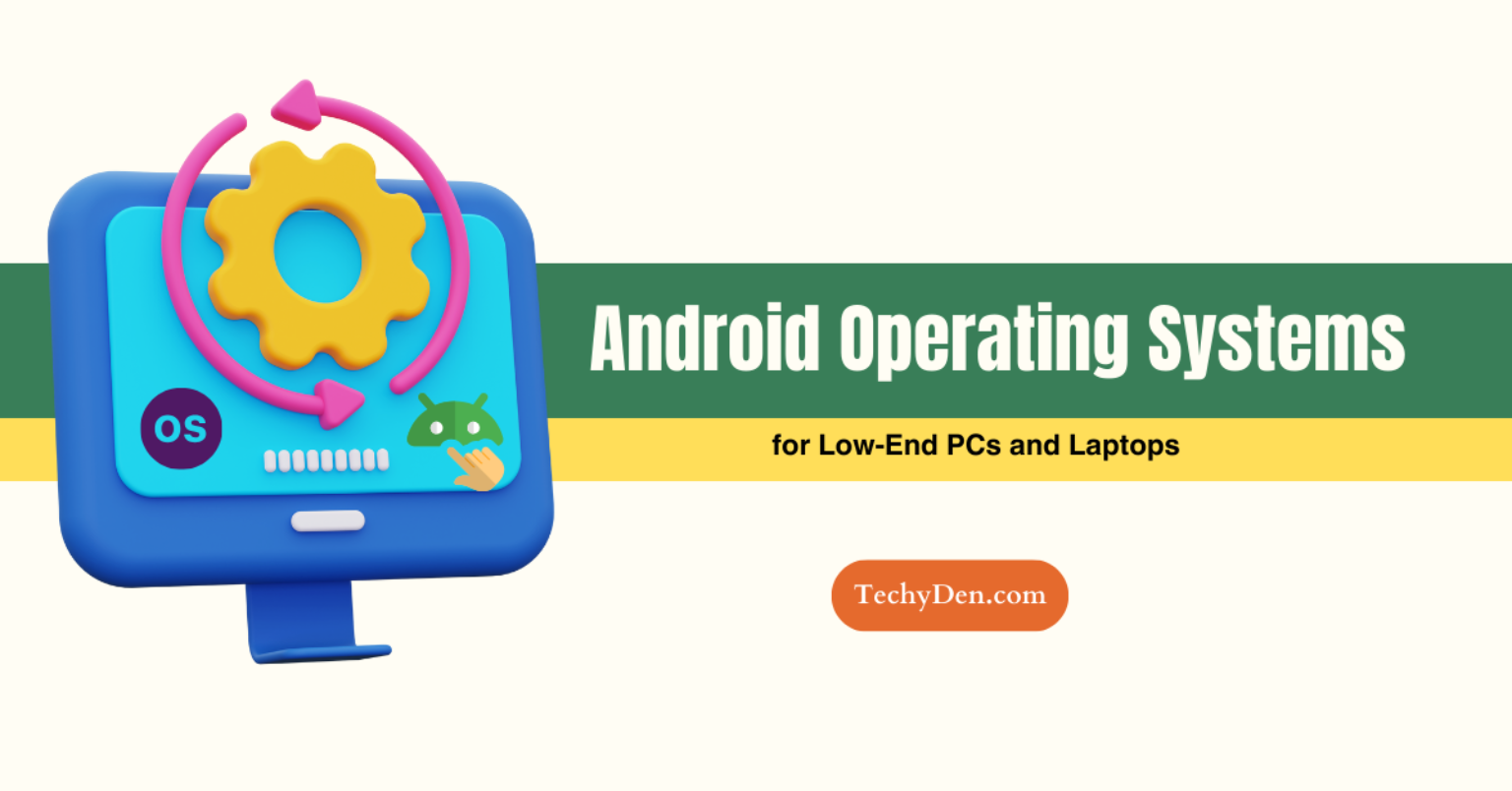 6 Best Android OS for Low-End PCs and Laptops in 2025